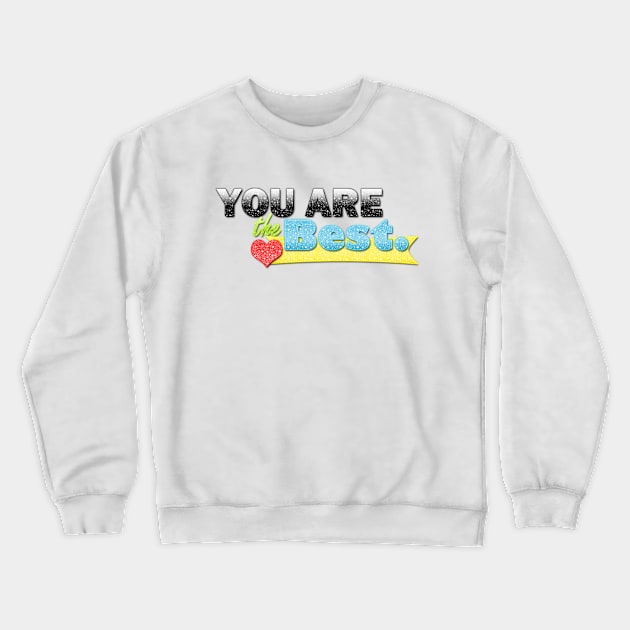 you are the best Crewneck Sweatshirt by gold package